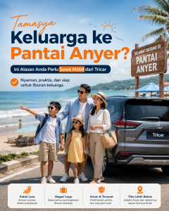 Tamasya Keluarga ke Pantai Anyer Ini Alasan Anda Perlu Sewa Mobil dari Tricar
